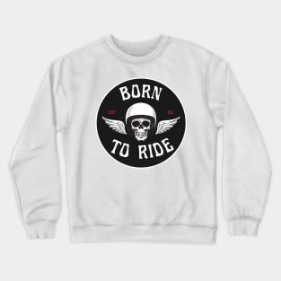 Born to ride Crewneck Sweatshirt